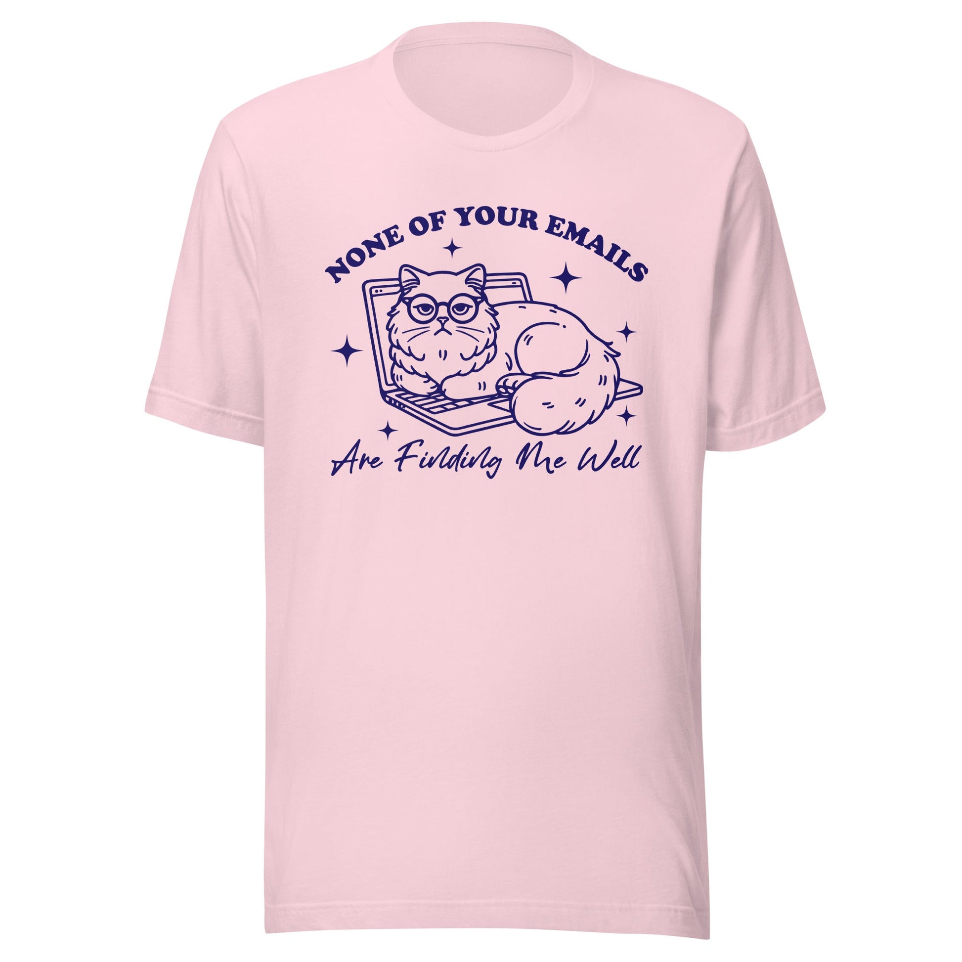 None Of Your Emails Are Finding Me Well (Blue) Unisex T-Shirt - Not Your Mama's Fave