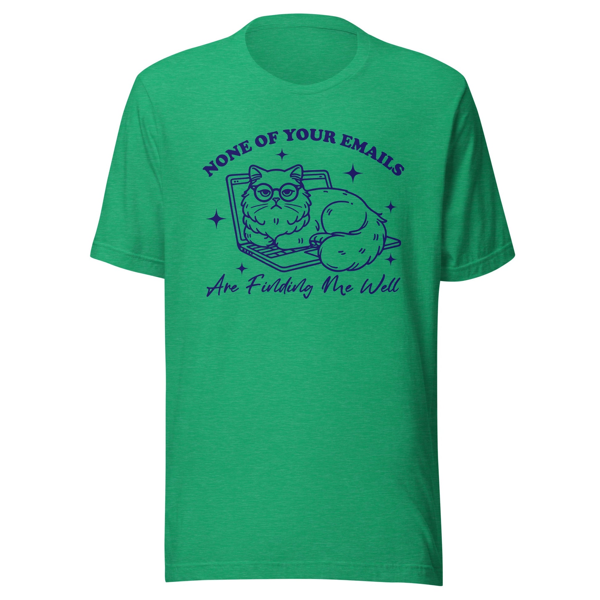 None Of Your Emails Are Finding Me Well (Blue) Unisex T-Shirt - Not Your Mama's Fave