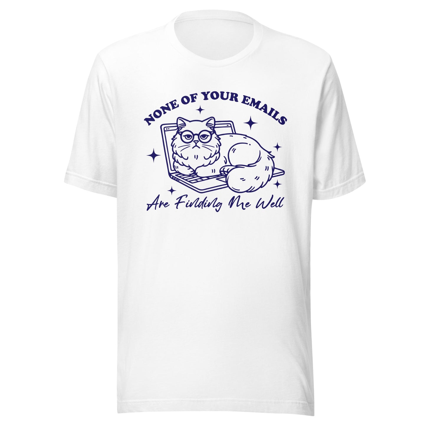 None Of Your Emails Are Finding Me Well (Blue) Unisex T-Shirt - Not Your Mama's Fave