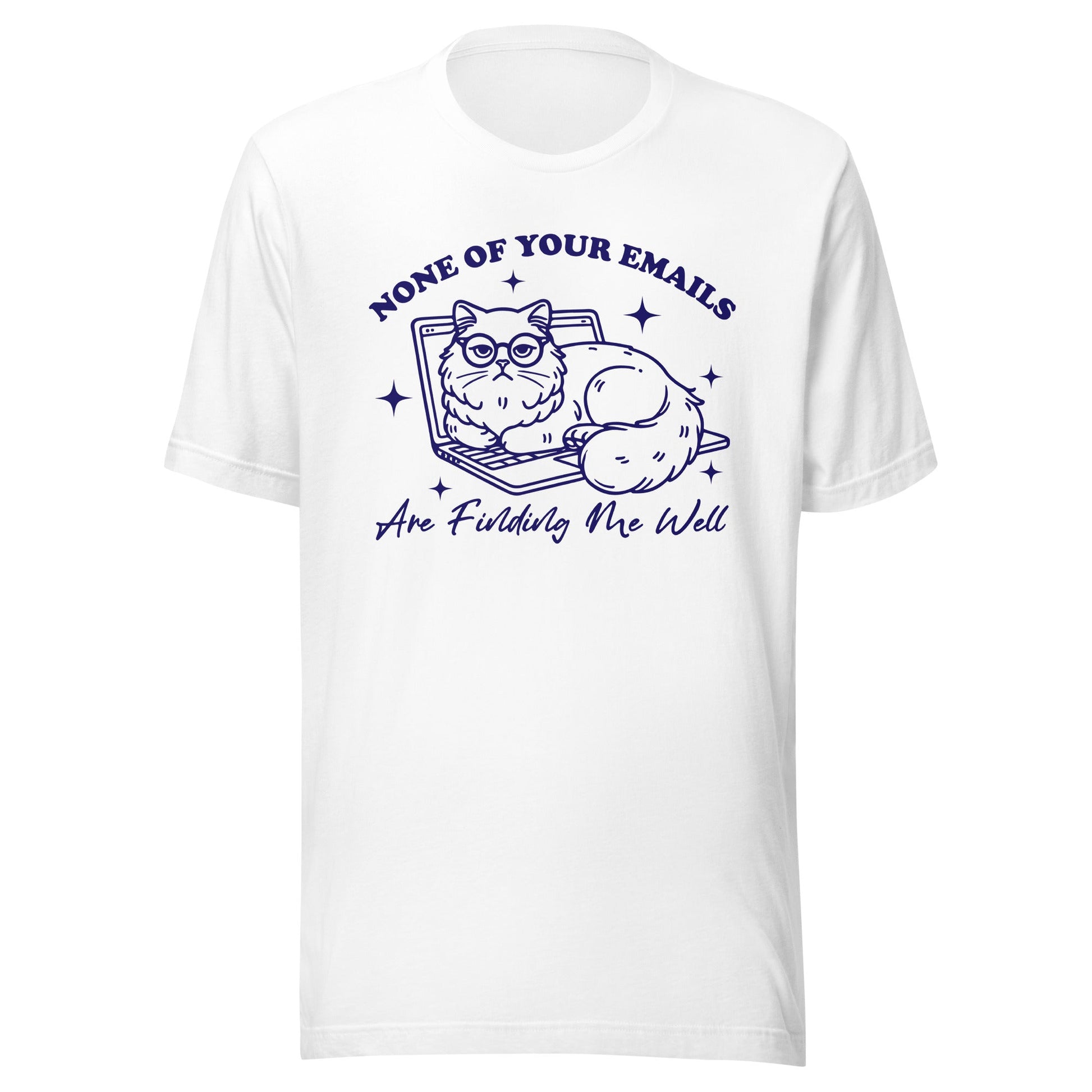 None Of Your Emails Are Finding Me Well (Blue) Unisex T-Shirt - Not Your Mama's Fave