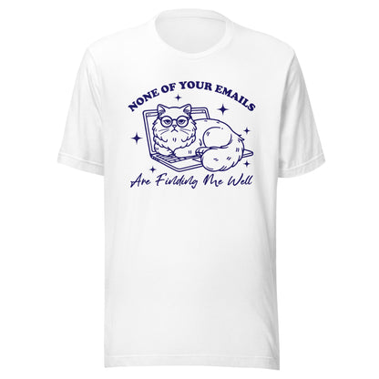 None Of Your Emails Are Finding Me Well (Blue) Unisex T-Shirt - Not Your Mama's Fave