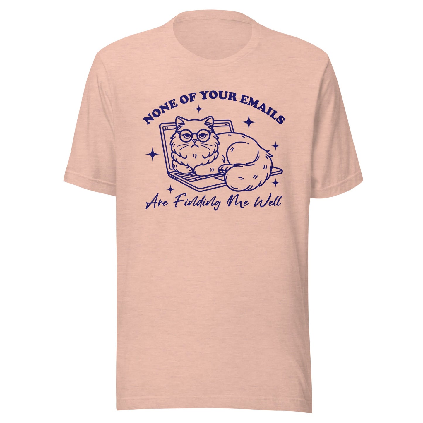 None Of Your Emails Are Finding Me Well (Blue) Unisex T-Shirt - Not Your Mama's Fave