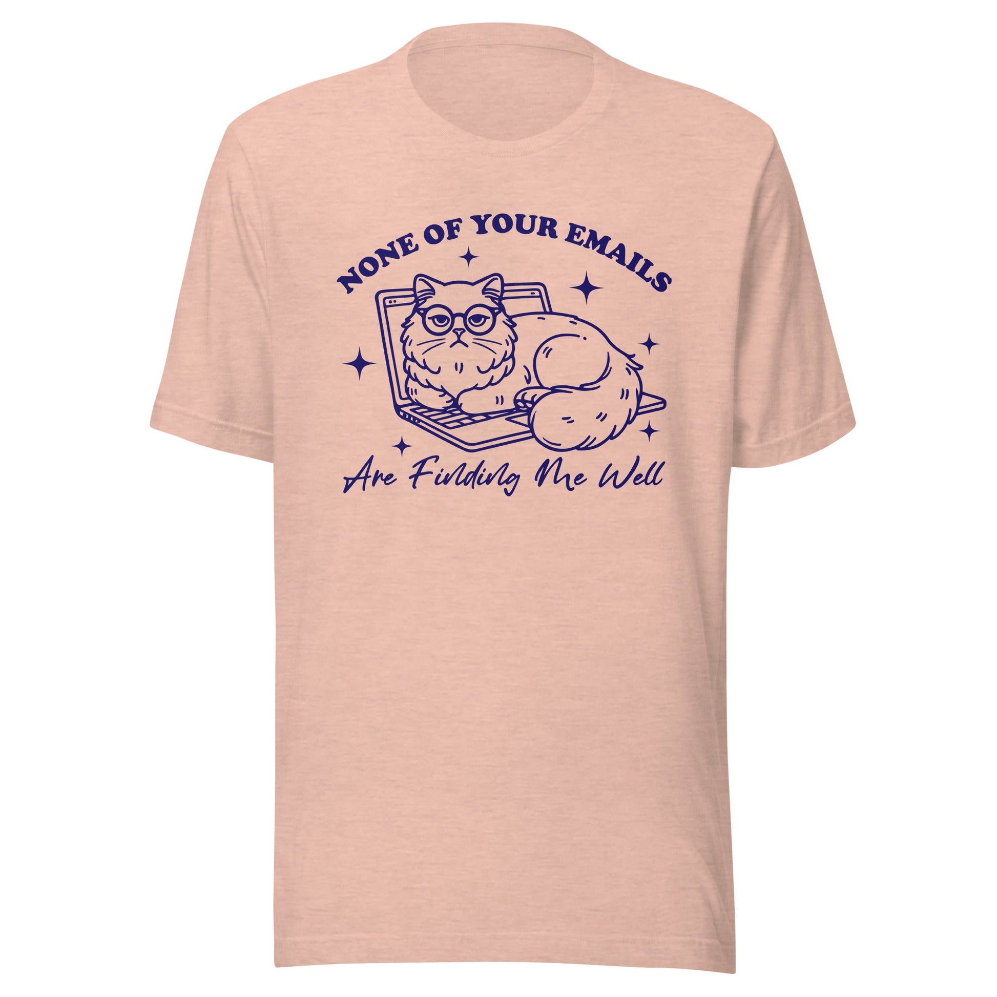 None Of Your Emails Are Finding Me Well (Blue) Unisex T-Shirt - Not Your Mama's Fave