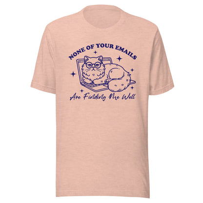 None Of Your Emails Are Finding Me Well (Blue) Unisex T-Shirt - Not Your Mama's Fave