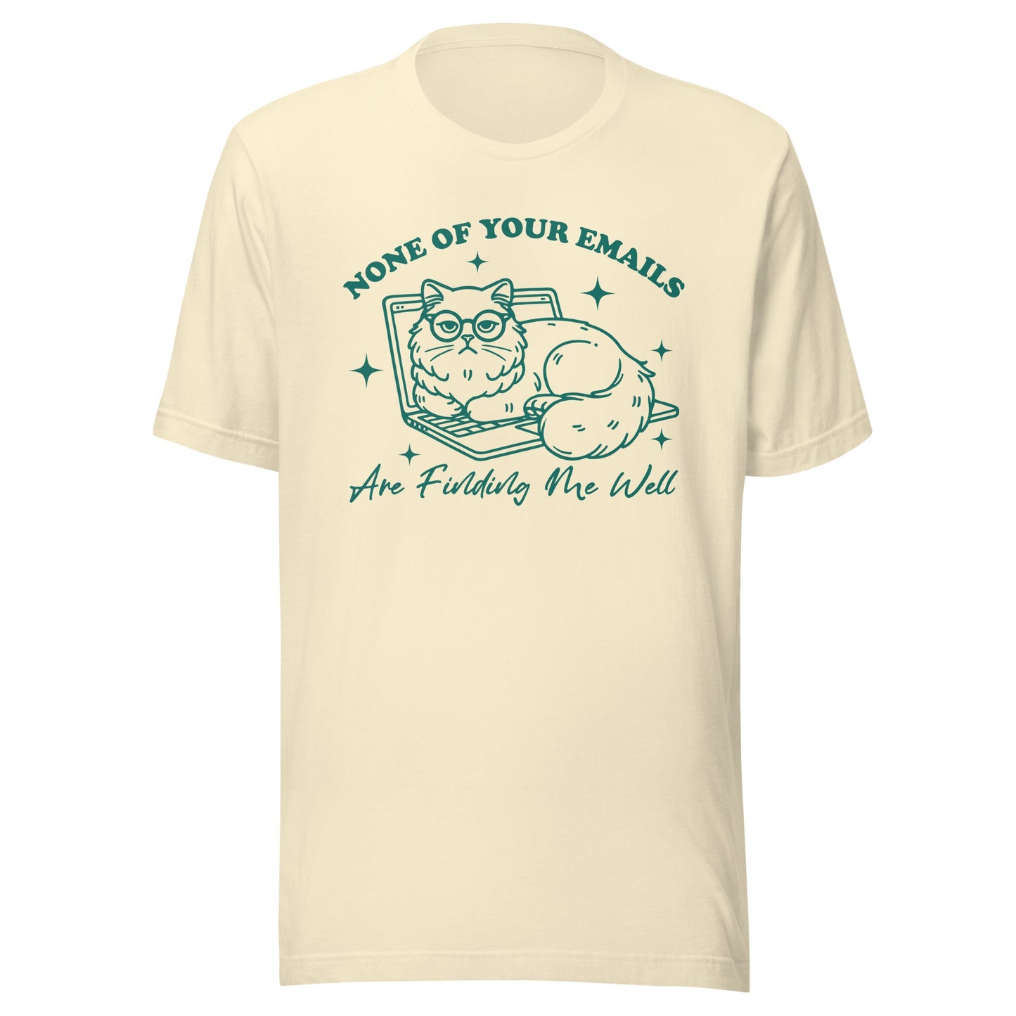 None Of Your Emails Are Finding Me Well (Green) Unisex T-Shirt - Not Your Mama's Fave