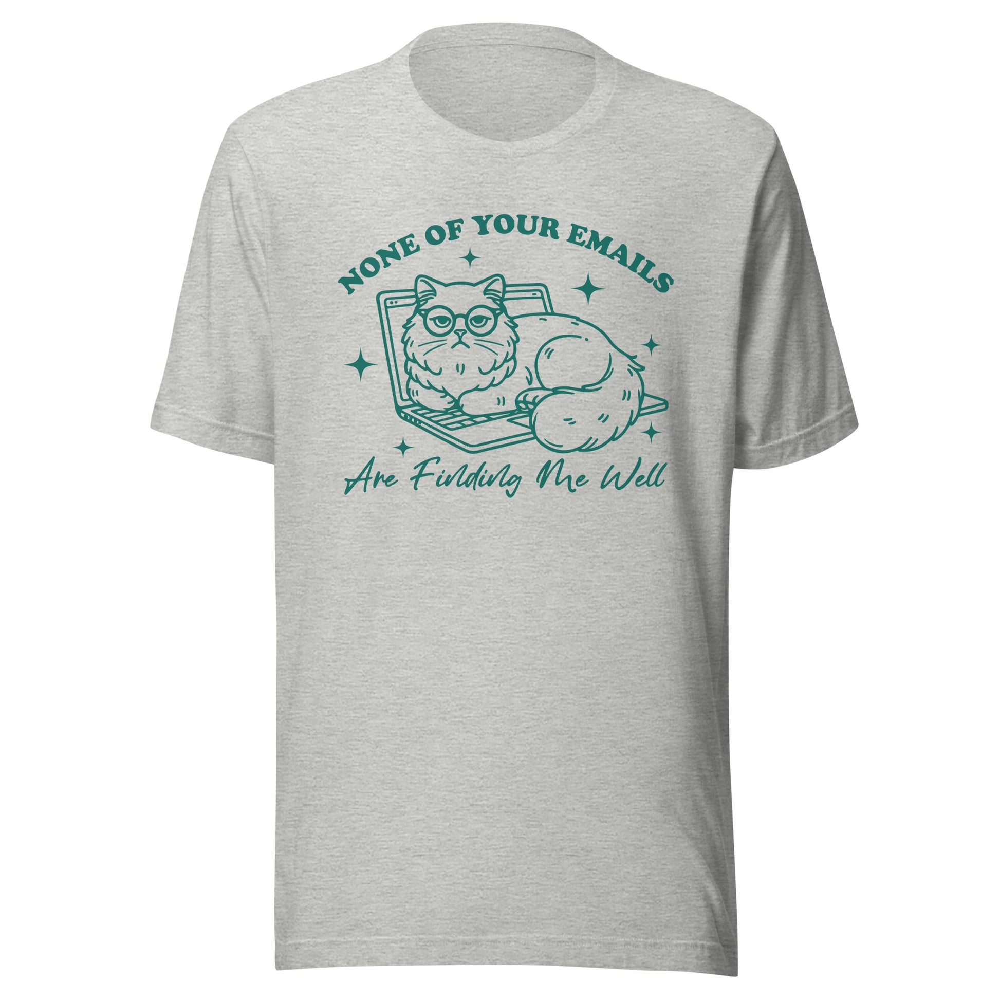 None Of Your Emails Are Finding Me Well (Green) Unisex T-Shirt - Not Your Mama's Fave