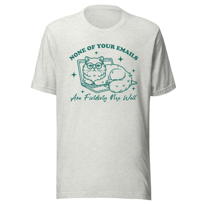 None Of Your Emails Are Finding Me Well (Green) Unisex T-Shirt - Not Your Mama's Fave