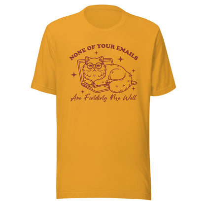 None Of Your Emails Are Finding Me Well (Maroon) Unisex T-Shirt - Not Your Mama's Fave