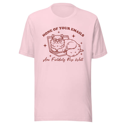 None Of Your Emails Are Finding Me Well (Maroon) Unisex T-Shirt - Not Your Mama's Fave