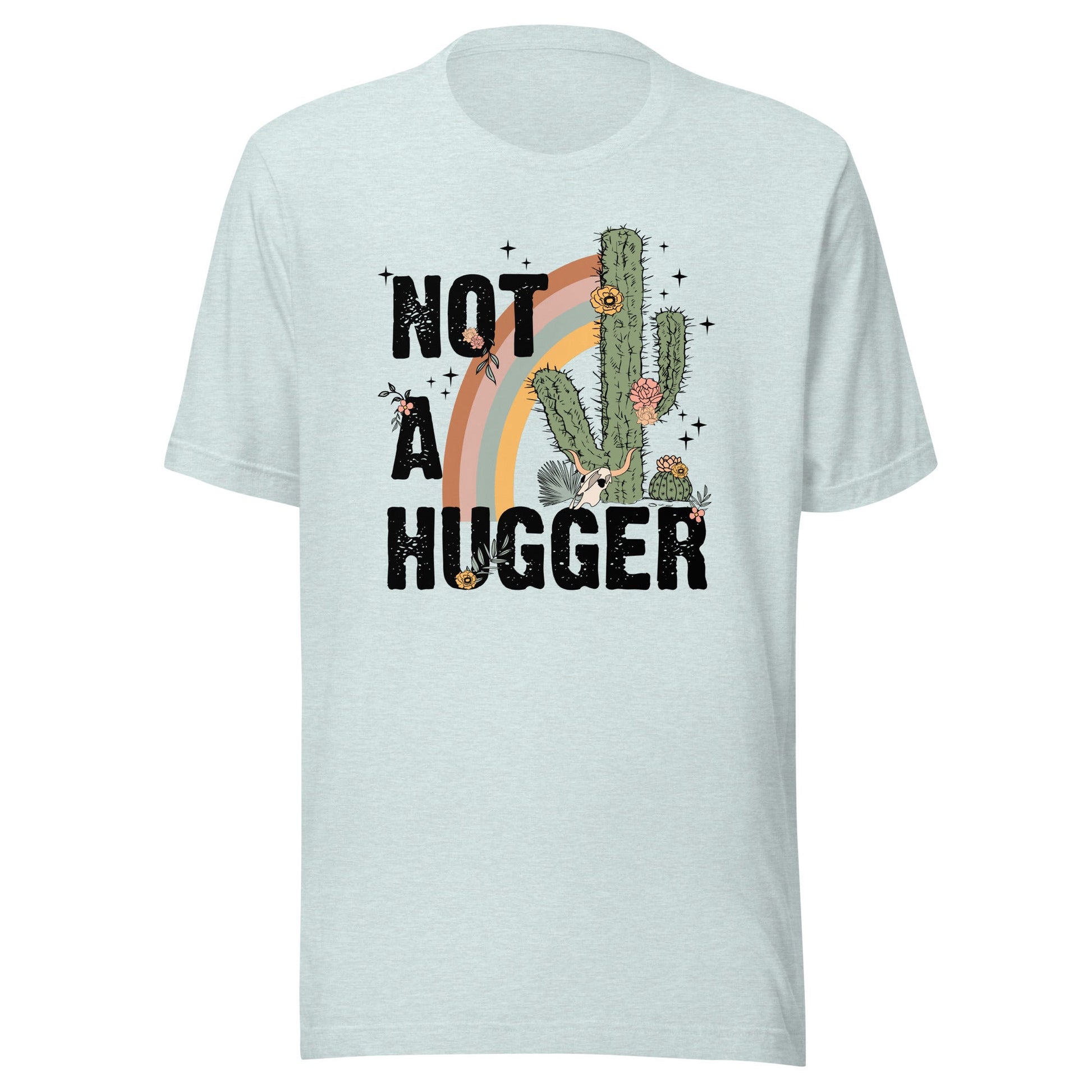 Not A Hugger Unisex T-Shirt - Not Your Mama's Fave