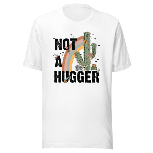 Not A Hugger Unisex T-Shirt - Not Your Mama's Fave