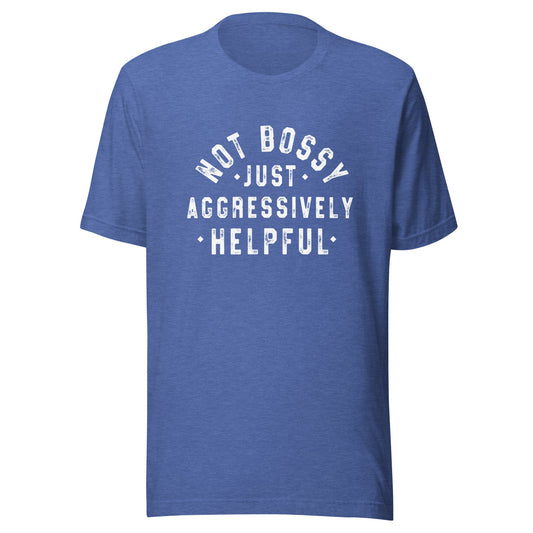 Not Bossy Unisex T-Shirt - Not Your Mama's Fave