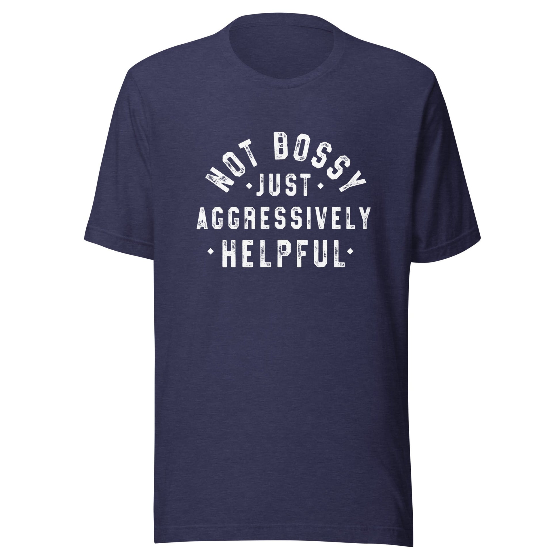 Not Bossy Unisex T-Shirt - Not Your Mama's Fave