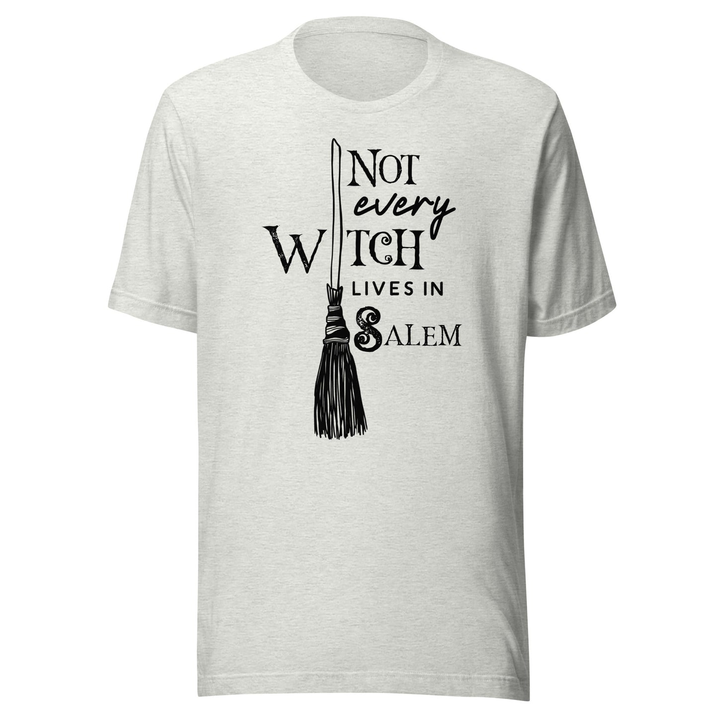 Not Every Witch Lives in Salem Unisex T-Shirt - Not Your Mama's Fave