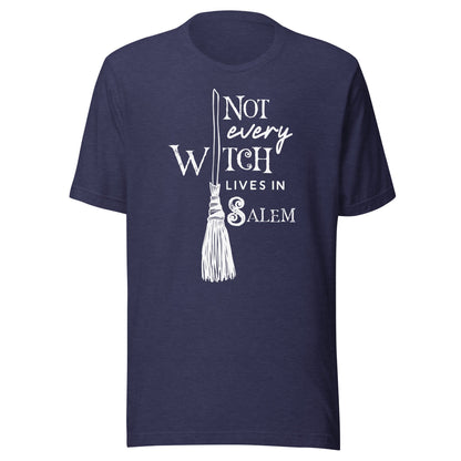 Not Every Witch Lives in Salem Unisex T-Shirt - Not Your Mama's Fave