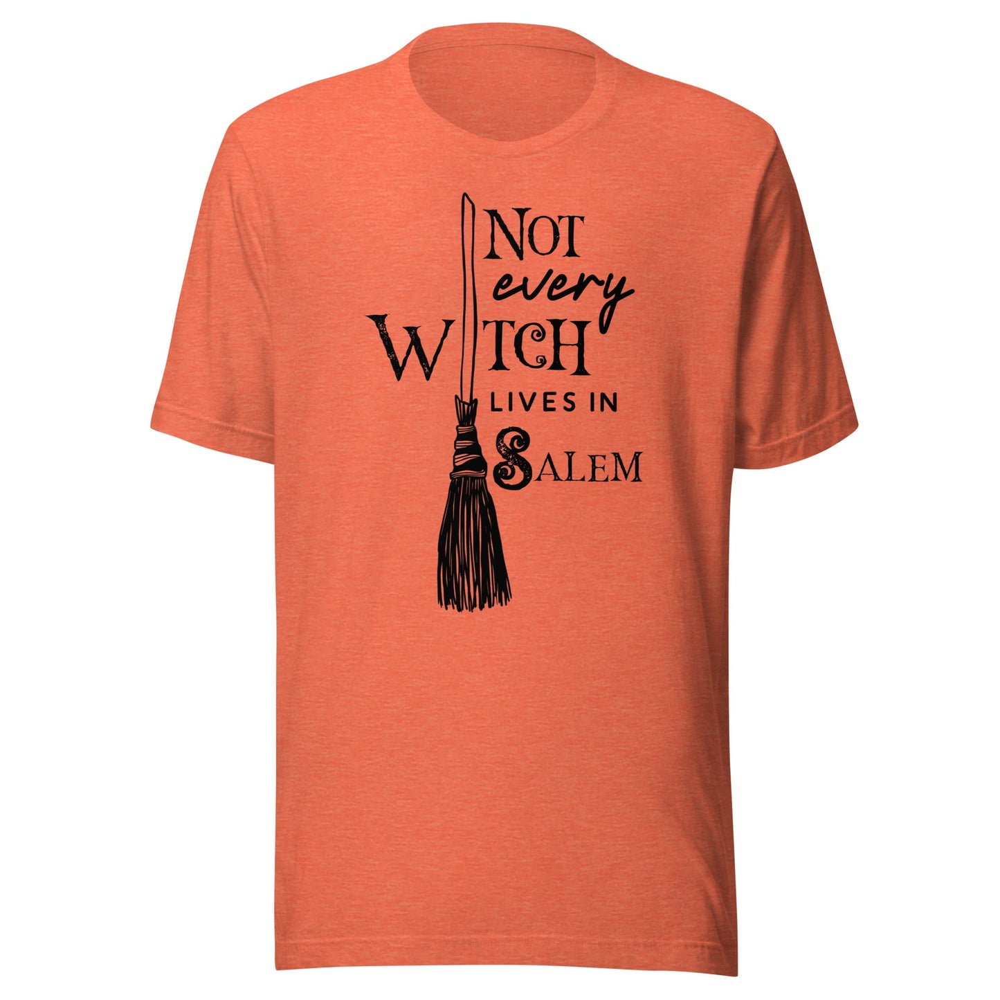 Not Every Witch Lives in Salem Unisex T-Shirt - Not Your Mama's Fave