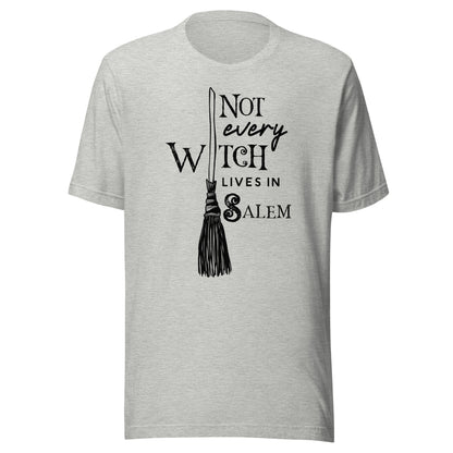 Not Every Witch Lives in Salem Unisex T-Shirt - Not Your Mama's Fave