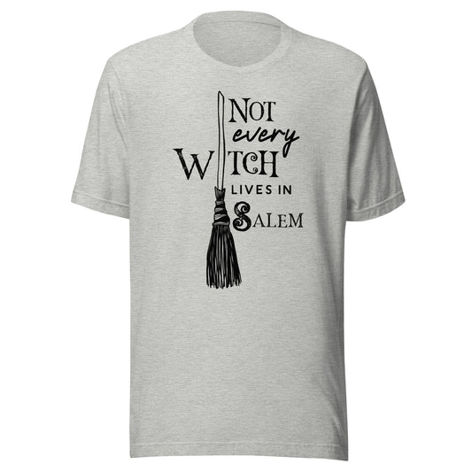 Not Every Witch Lives in Salem Unisex T-Shirt - Not Your Mama's Fave