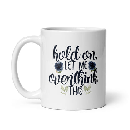 Overthinking Mug - Not Your Mama's Fave