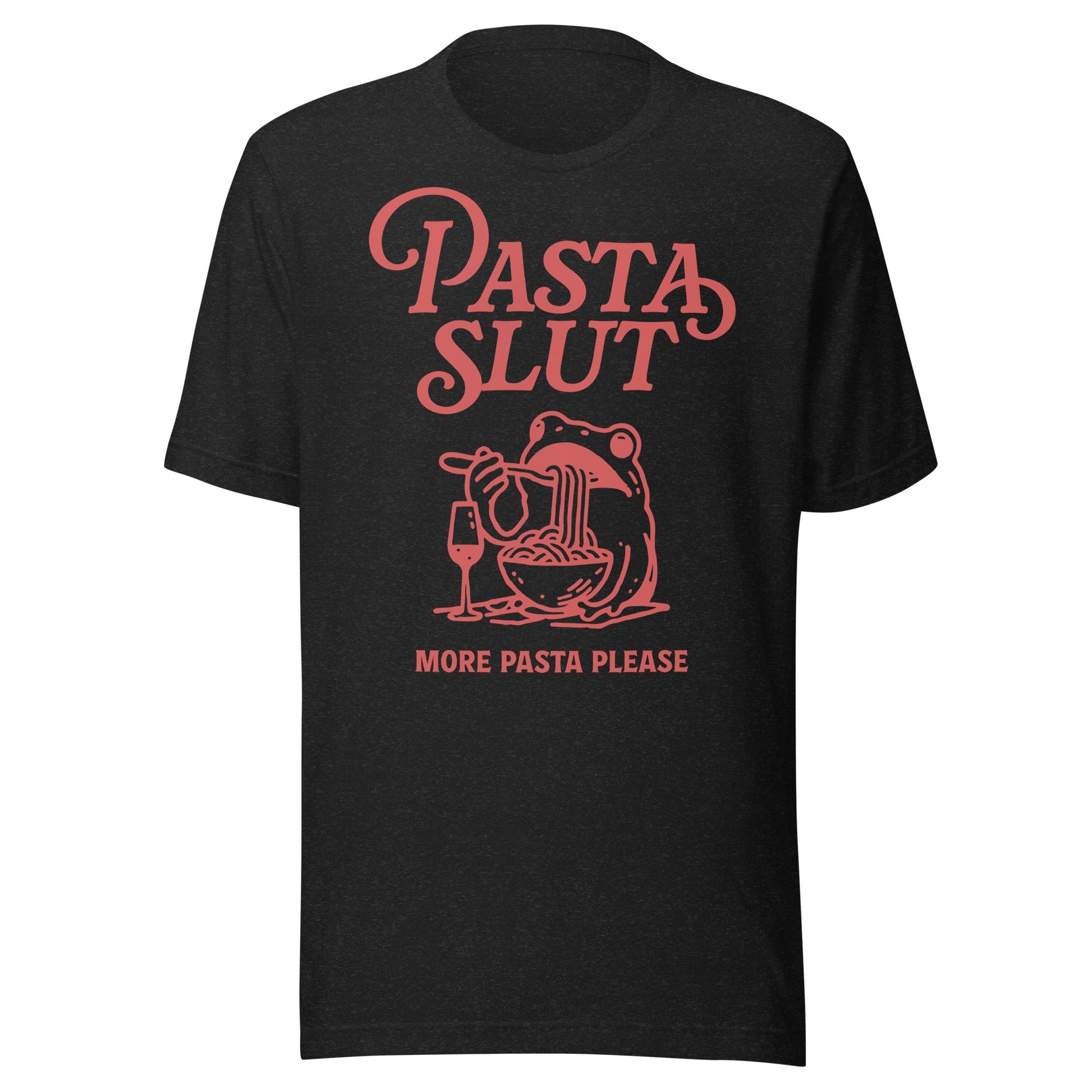 Pasta Slut Unisex T-Shirt - Not Your Mama's Fave