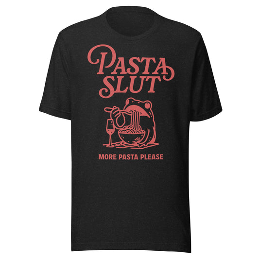 Pasta Slut Unisex T-Shirt - Not Your Mama's Fave