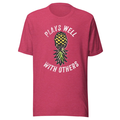Plays Well With Others Upside Down Pineapple Unisex T-Shirt - Not Your Mama's Fave