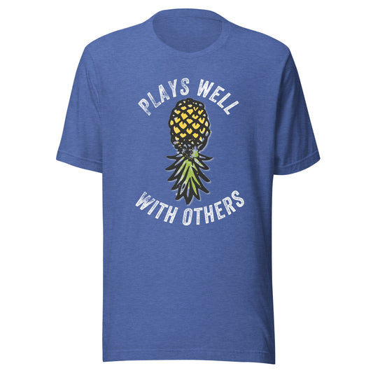 Plays Well With Others Upside Down Pineapple Unisex T-Shirt - Not Your Mama's Fave