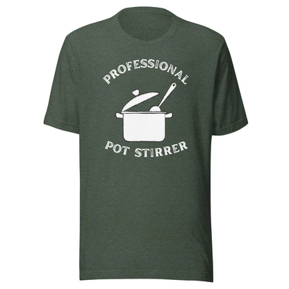 Professional Pot Stirrer Unisex T-Shirt - Not Your Mama's Fave