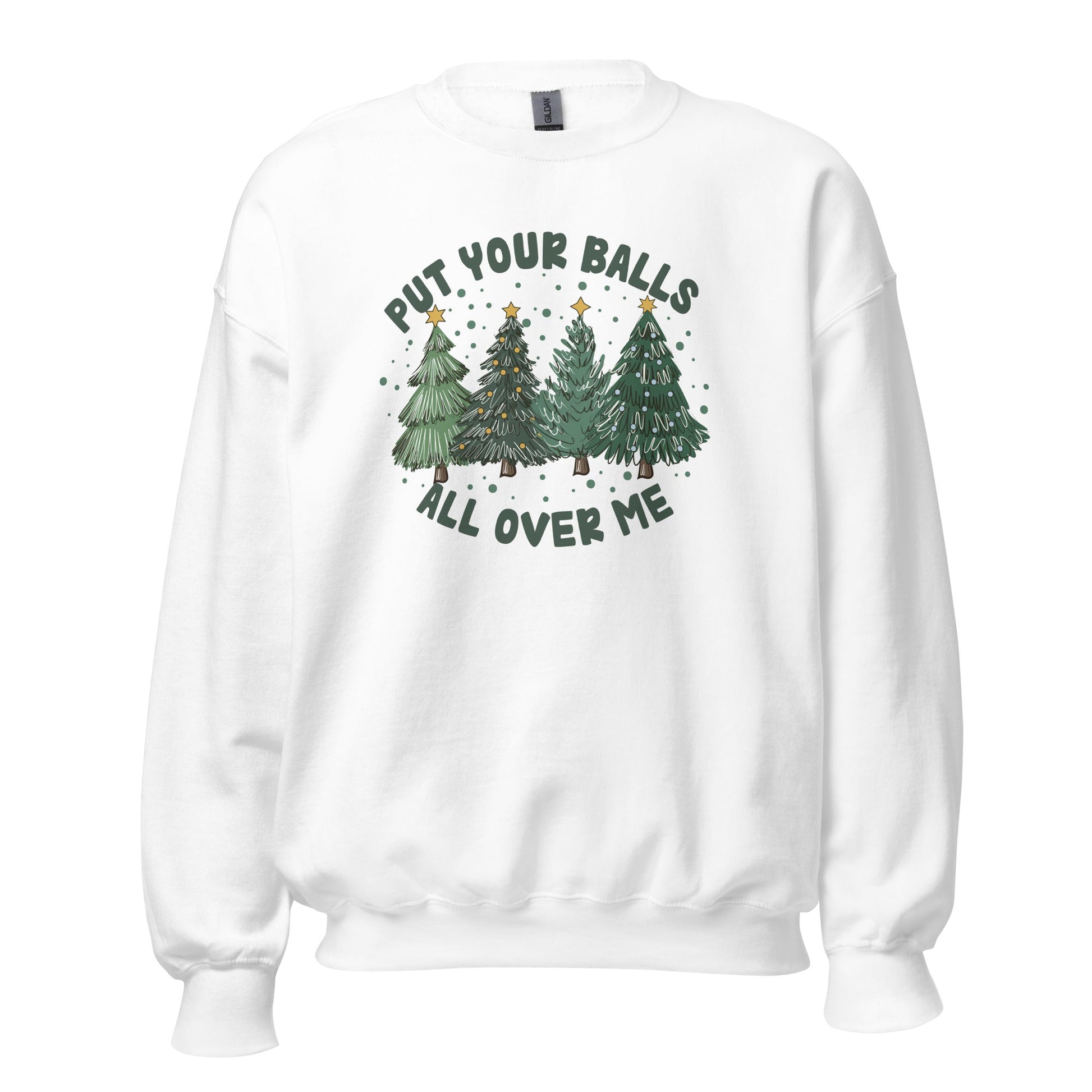 Put Your Balls All Over Me Unisex Sweatshirt - Not Your Mama's Fave