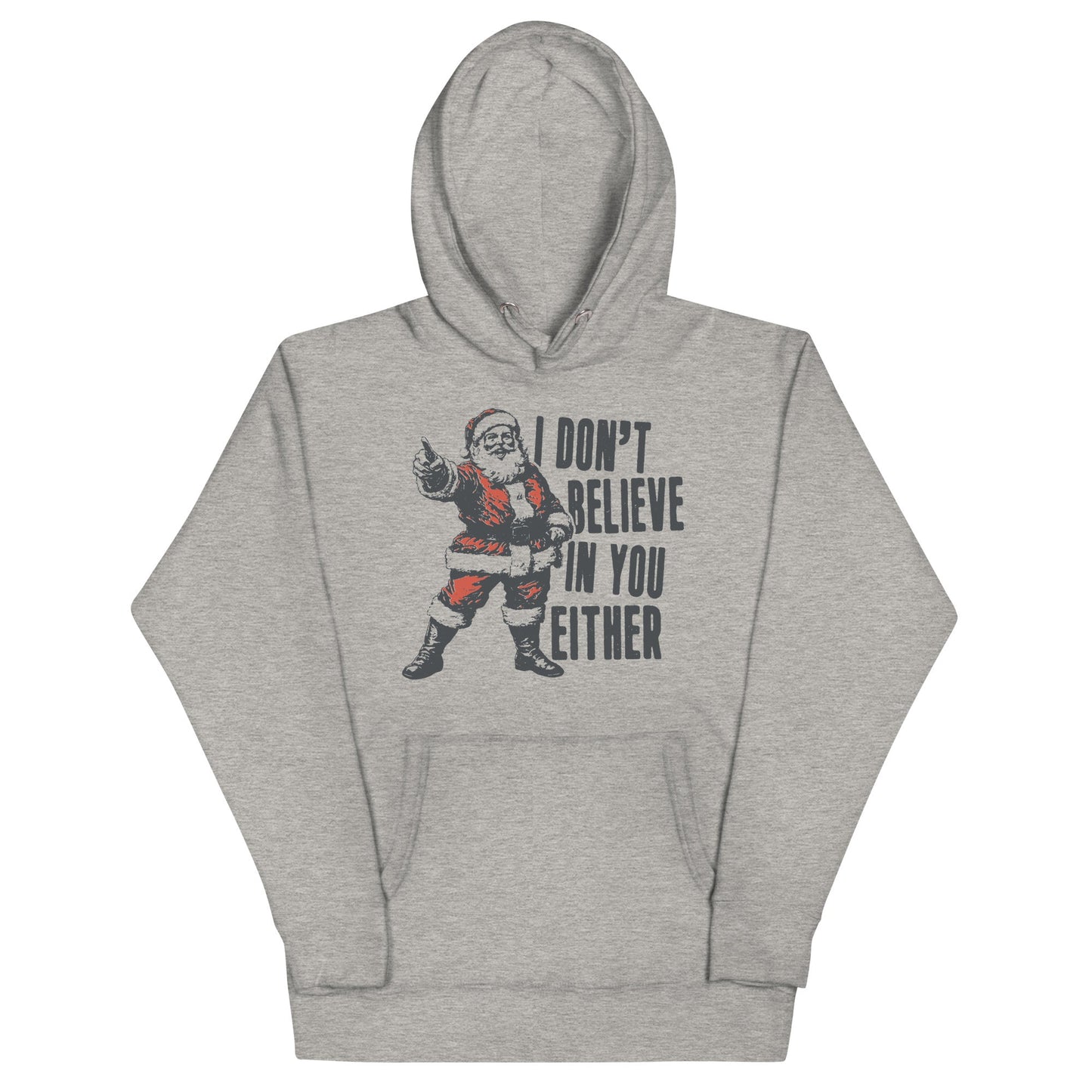Santa I Don't Believe In You Either Unisex Hoodie - Not Your Mama's Fave