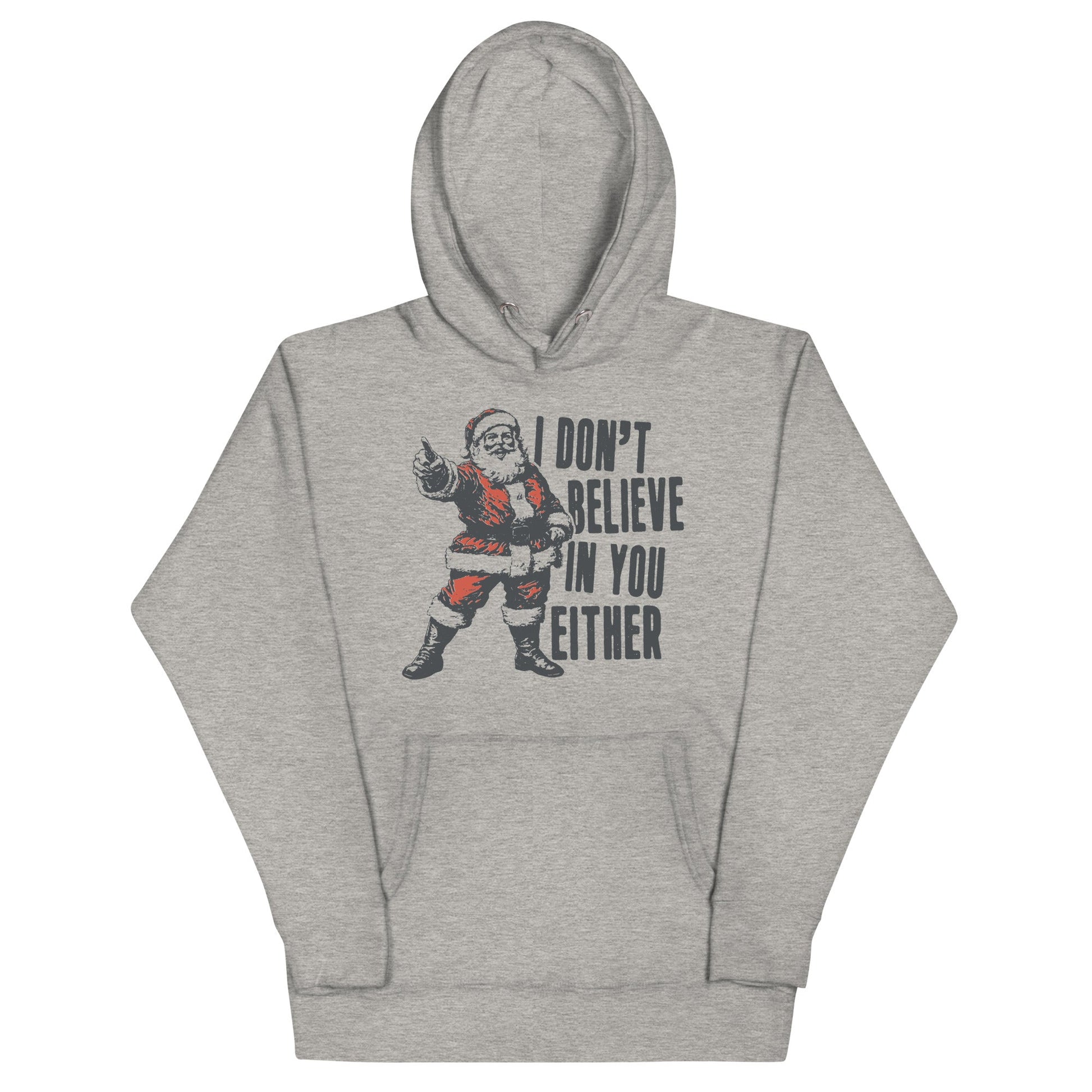 Santa I Don't Believe In You Either Unisex Hoodie - Not Your Mama's Fave
