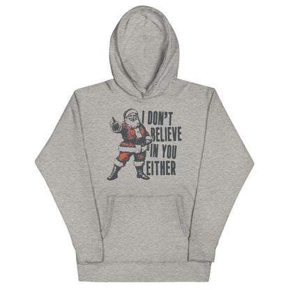 Santa I Don't Believe In You Either Unisex Hoodie - Not Your Mama's Fave