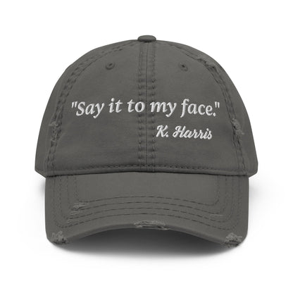 Say It To My Face Distressed Dad Hat - Not Your Mama's Fave