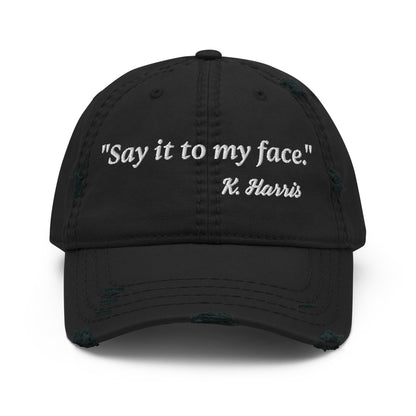 Say It To My Face Distressed Dad Hat - Not Your Mama's Fave