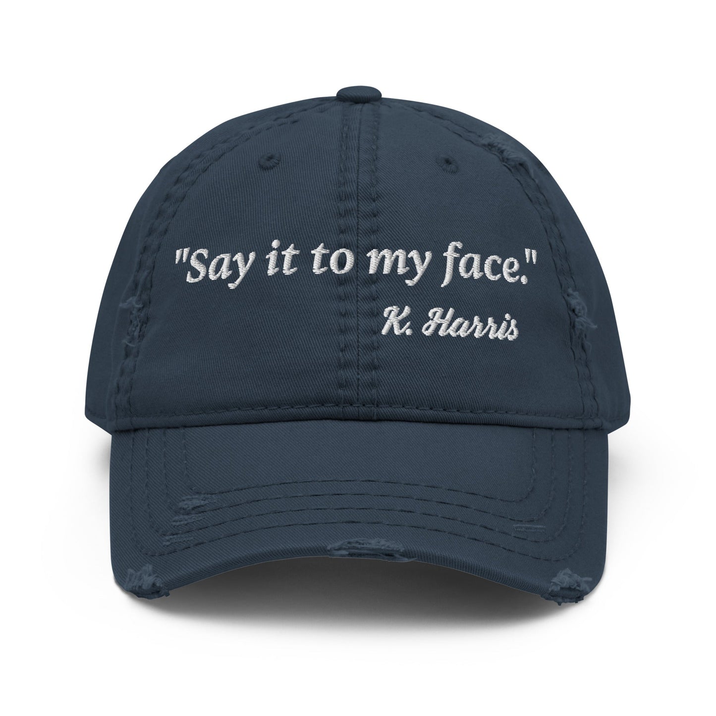 Say It To My Face Distressed Dad Hat - Not Your Mama's Fave