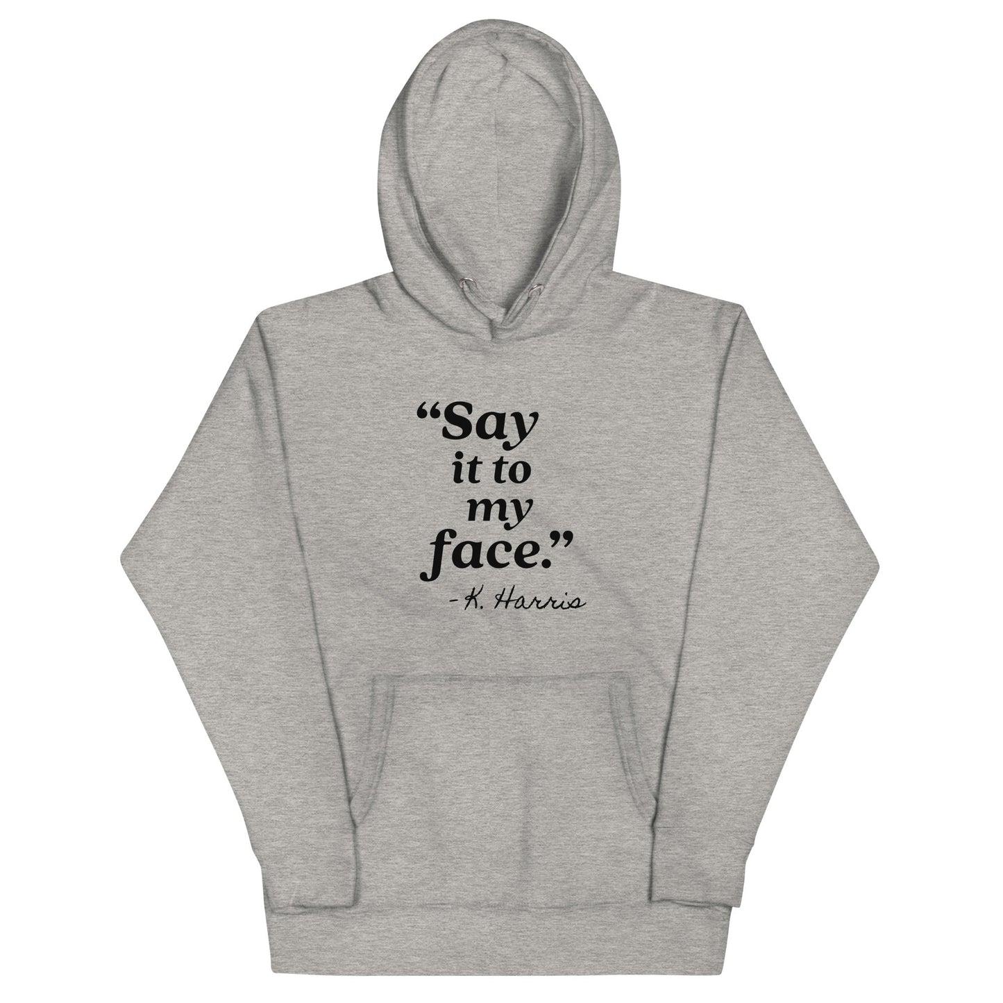 Say It To My Face Unisex Hoodie - Not Your Mama's Fave
