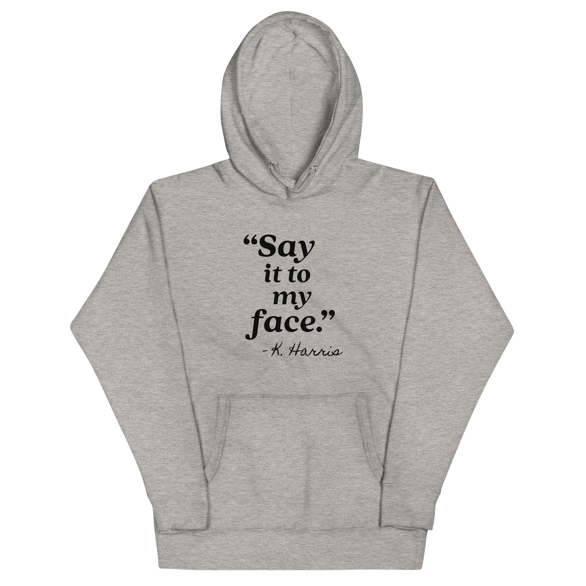 Say It To My Face Unisex Hoodie - Not Your Mama's Fave