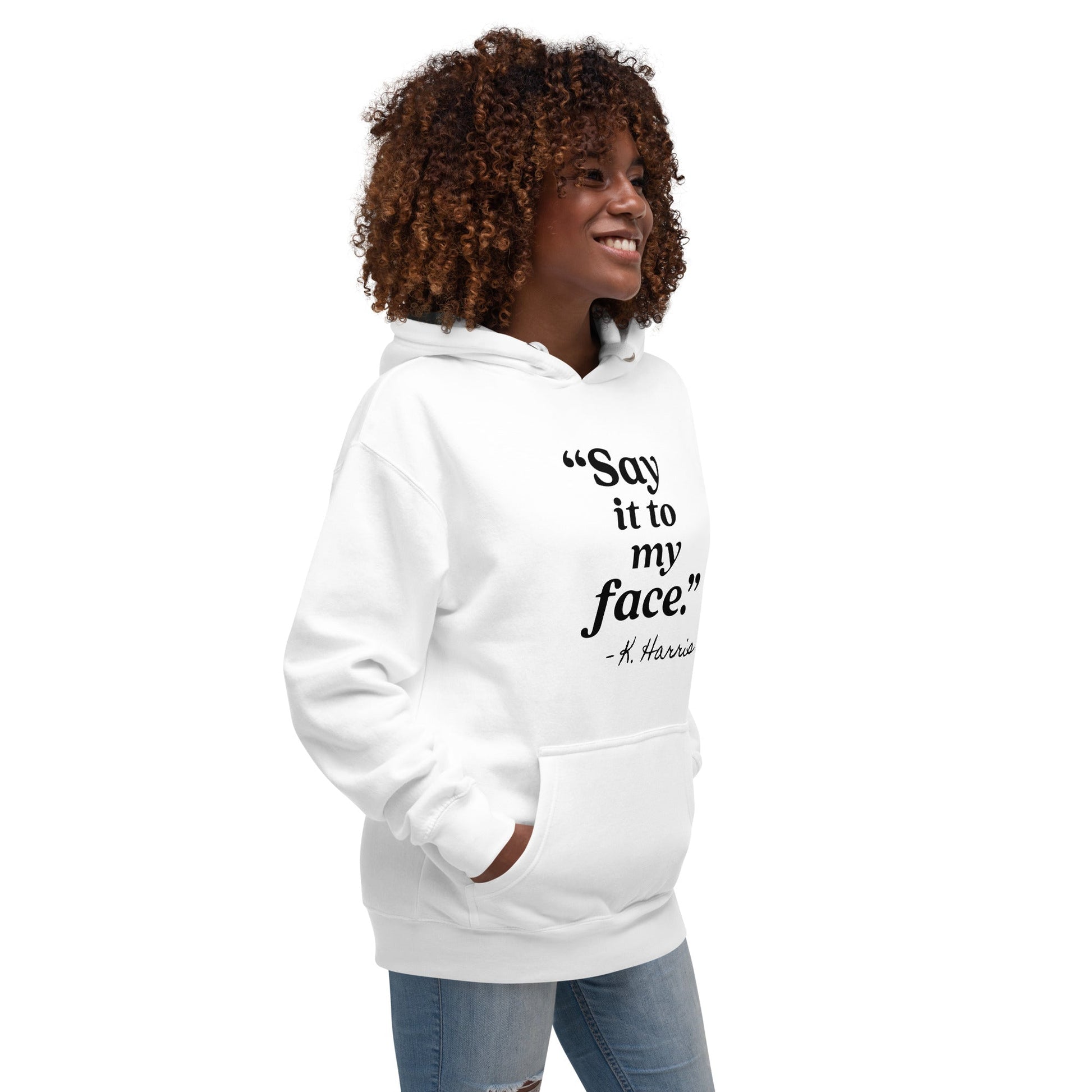 Say It To My Face Unisex Hoodie - Not Your Mama's Fave