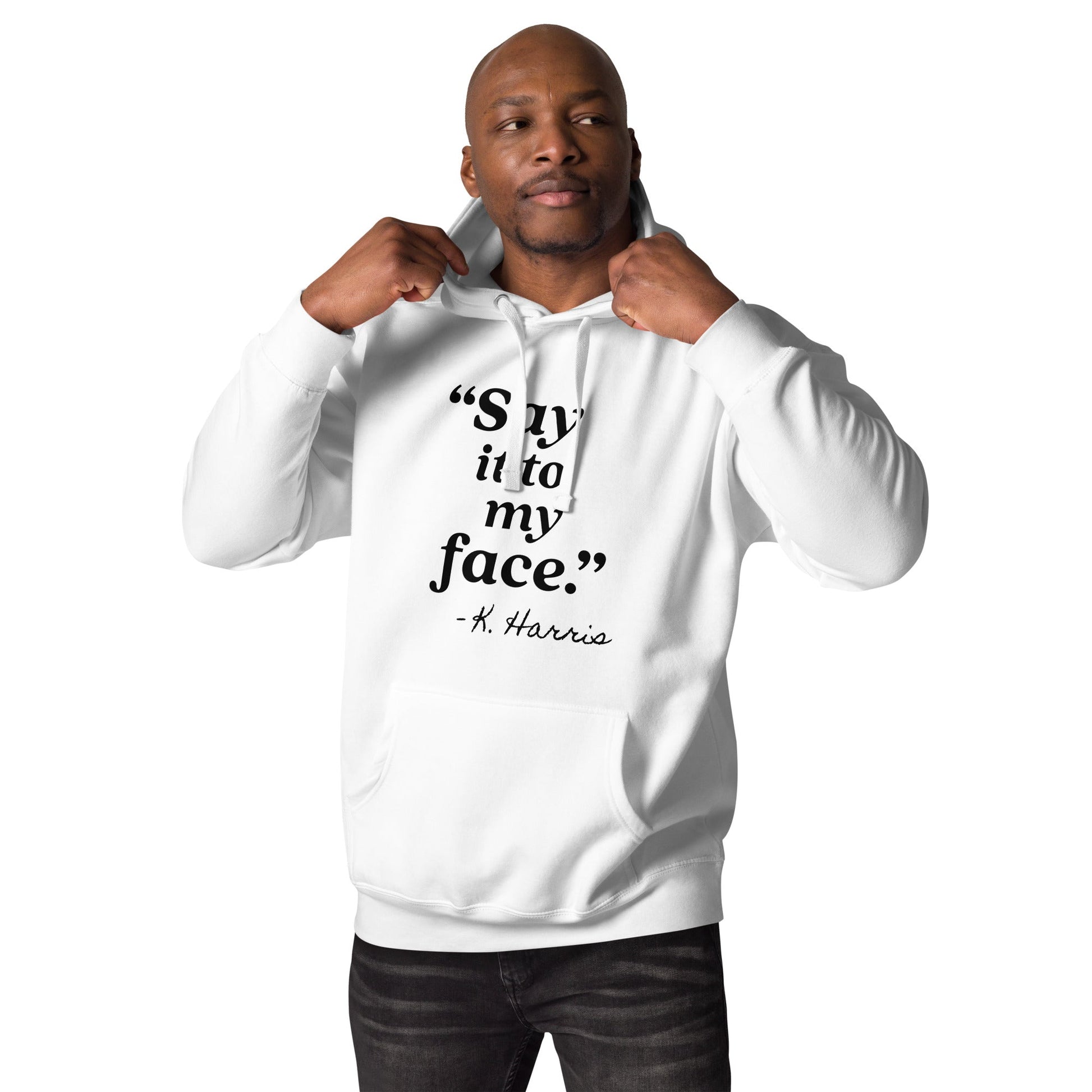 Say It To My Face Unisex Hoodie - Not Your Mama's Fave