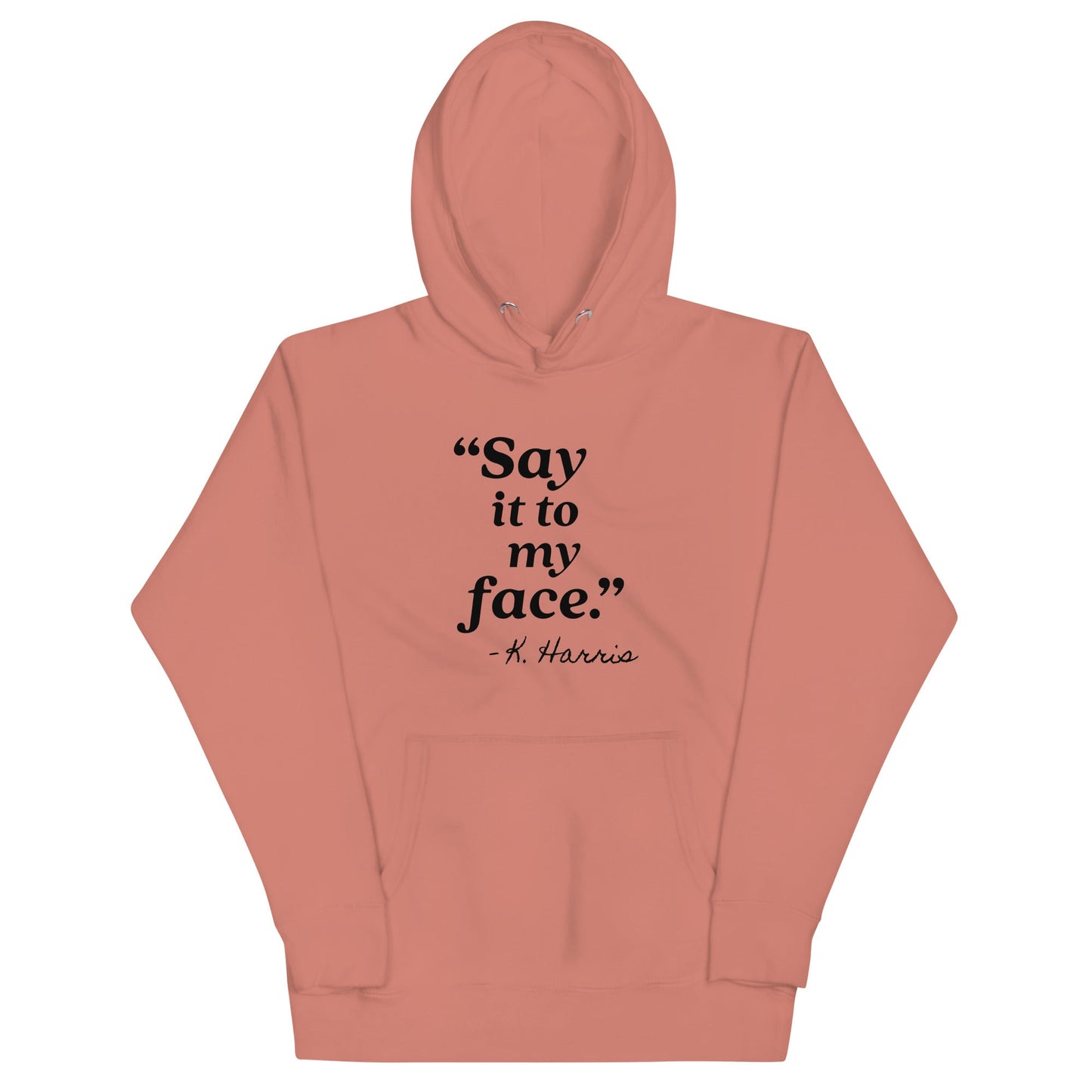 Say It To My Face Unisex Hoodie - Not Your Mama's Fave