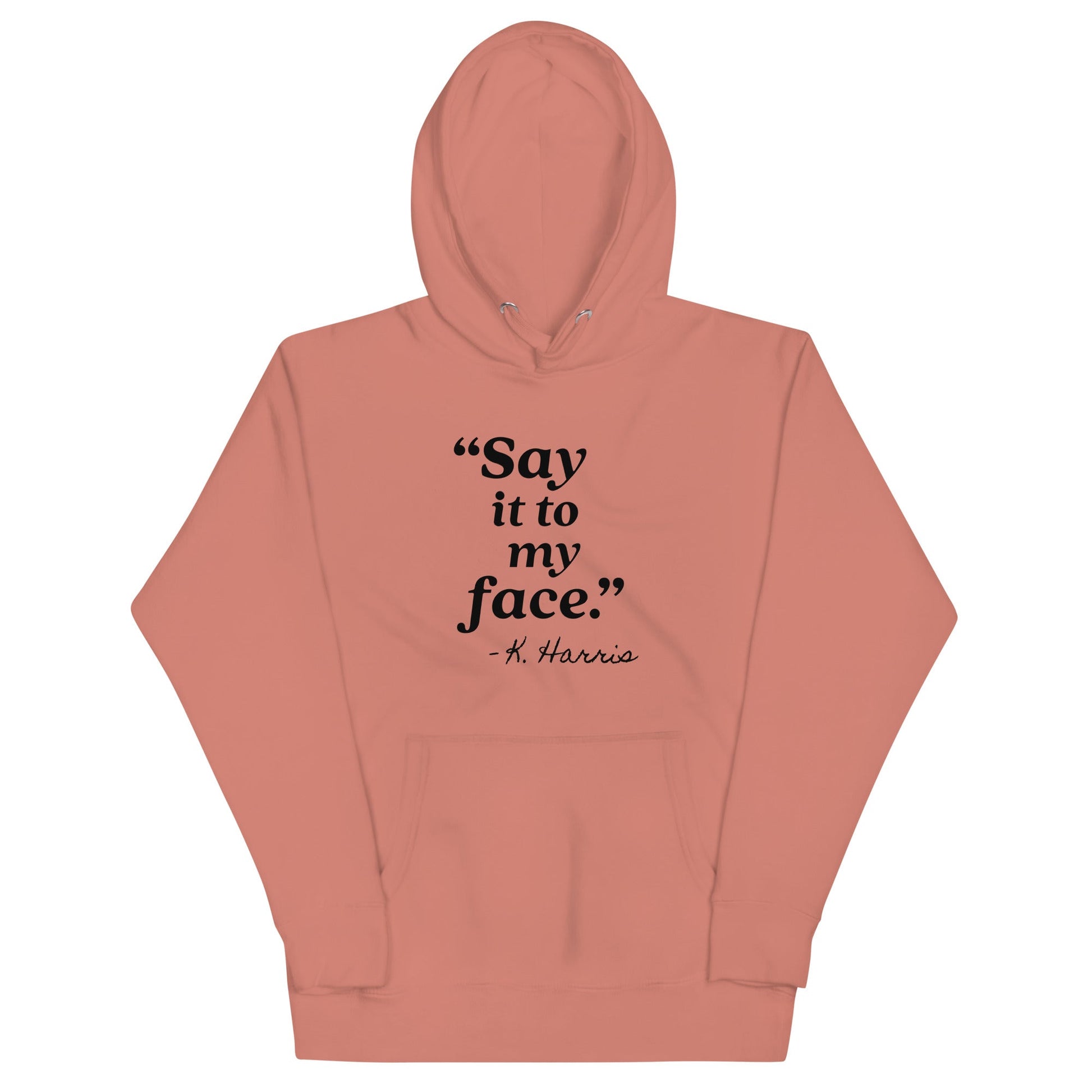 Say It To My Face Unisex Hoodie - Not Your Mama's Fave