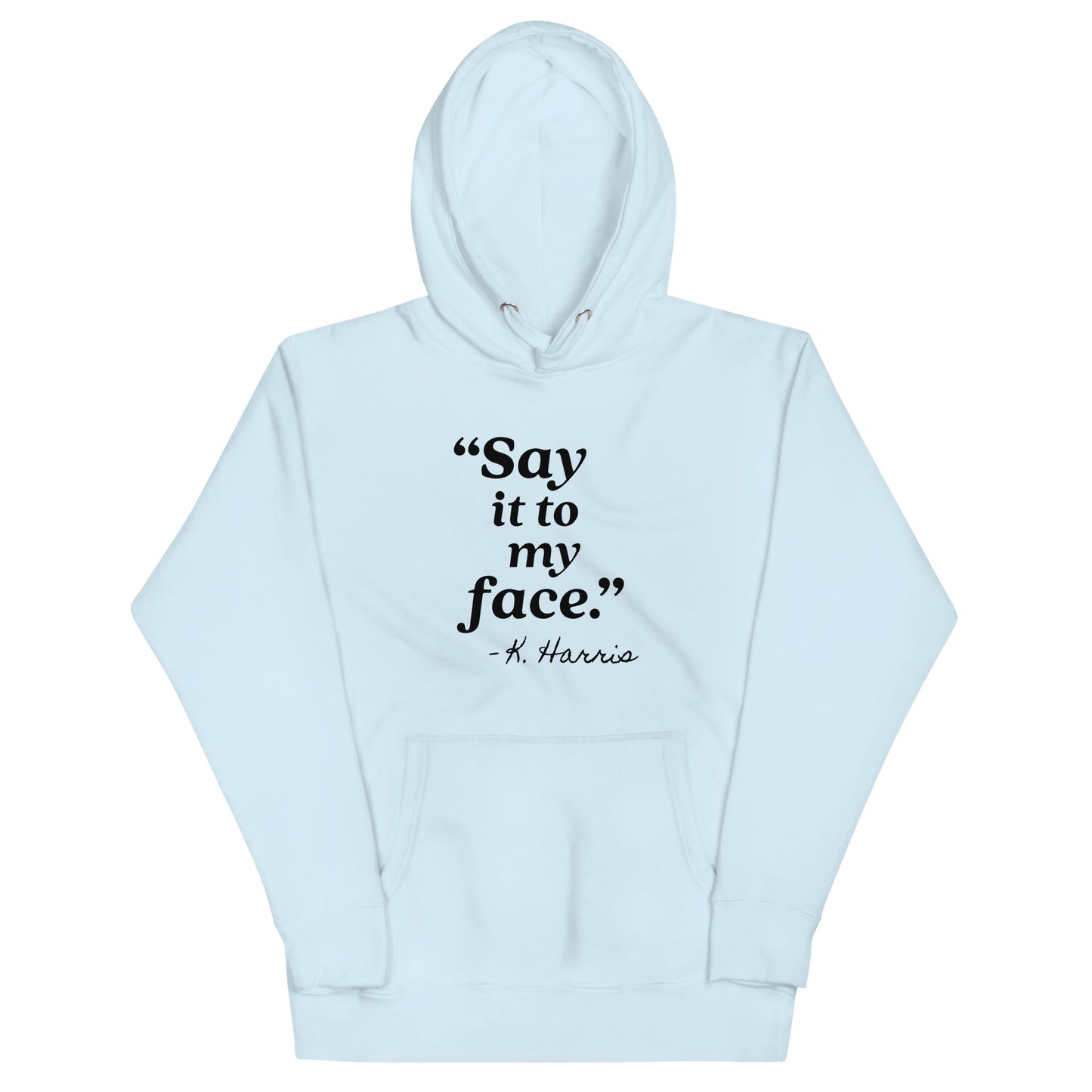 Say It To My Face Unisex Hoodie - Not Your Mama's Fave
