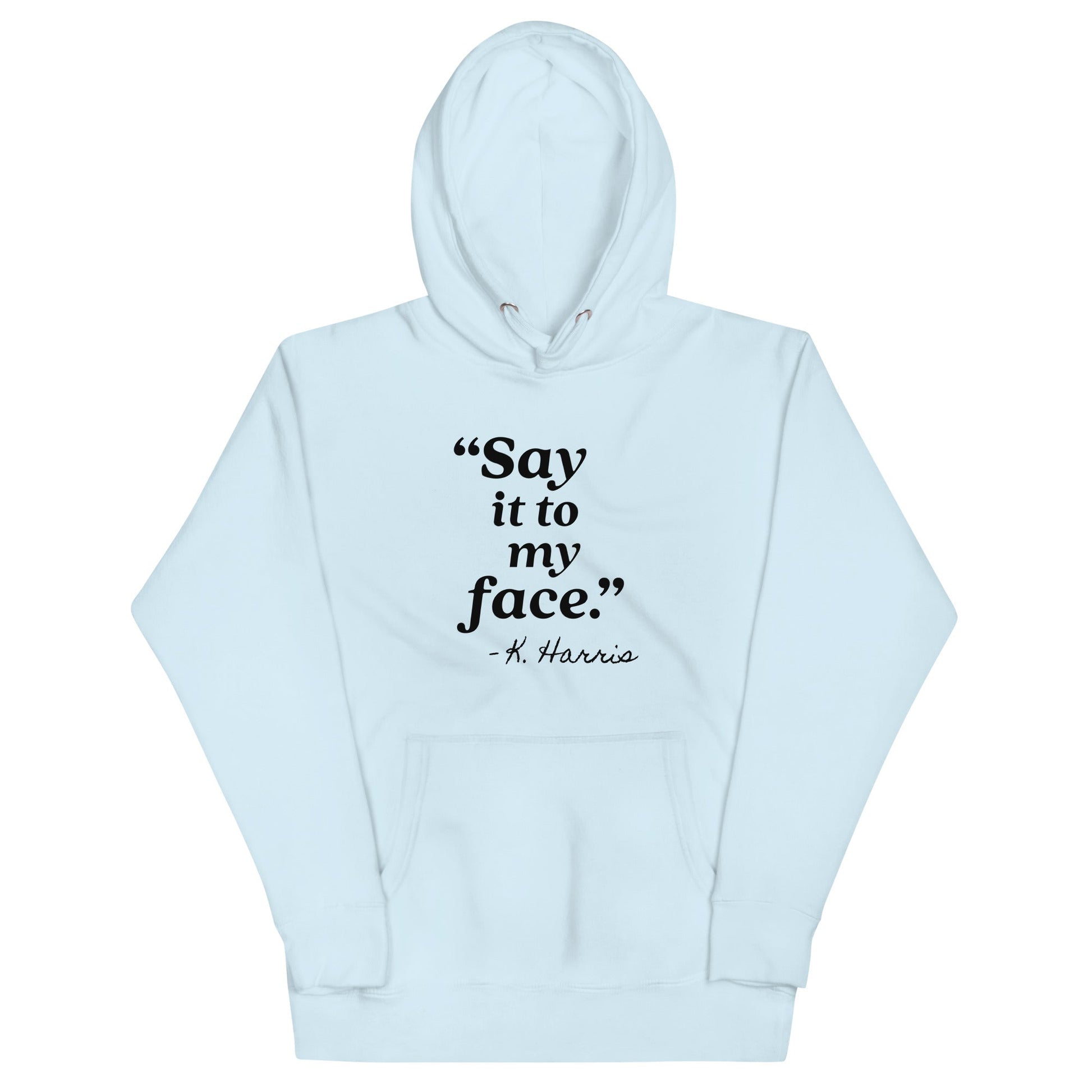 Say It To My Face Unisex Hoodie - Not Your Mama's Fave