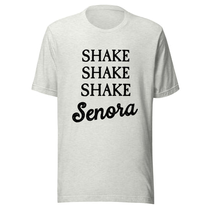 Shake Senora Unisex T-Shirt - Not Your Mama's Fave