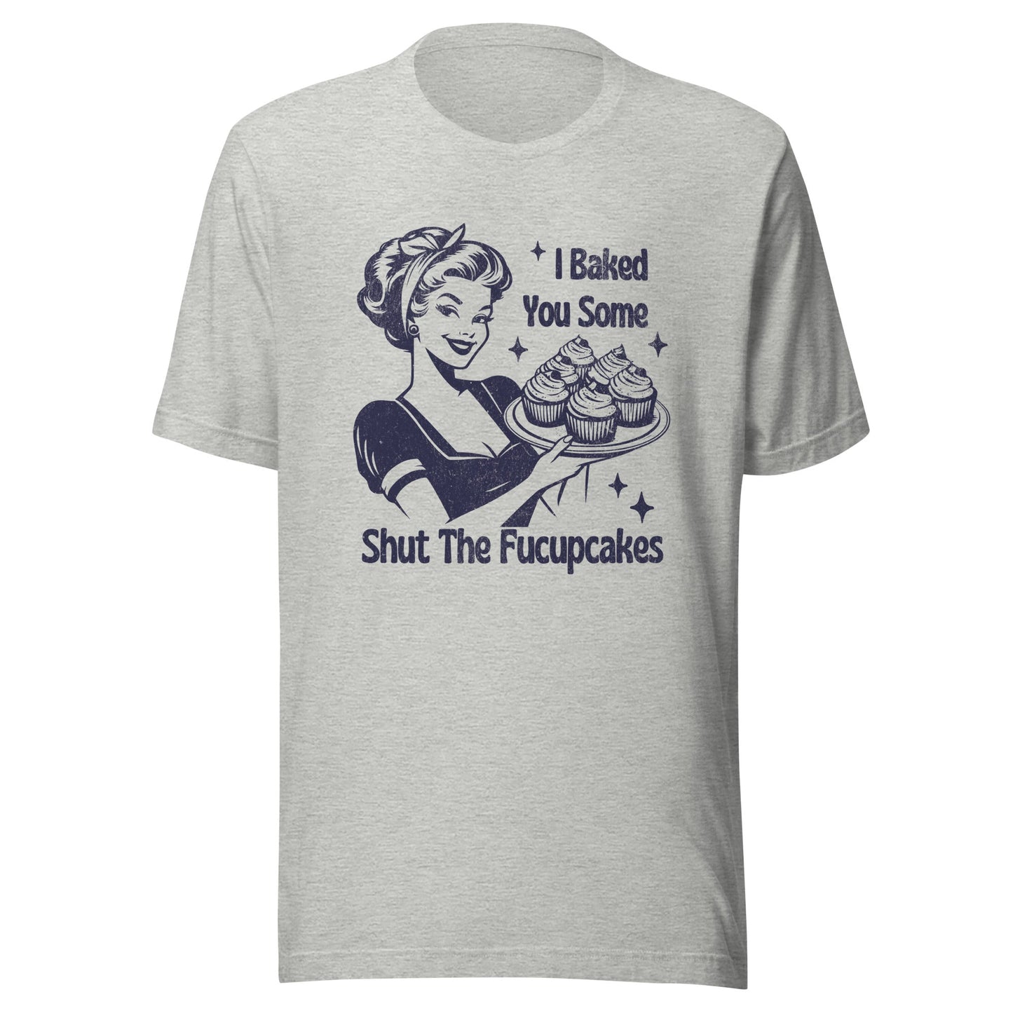 Shut The Fucupcakes Unisex T-Shirt - Not Your Mama's Fave