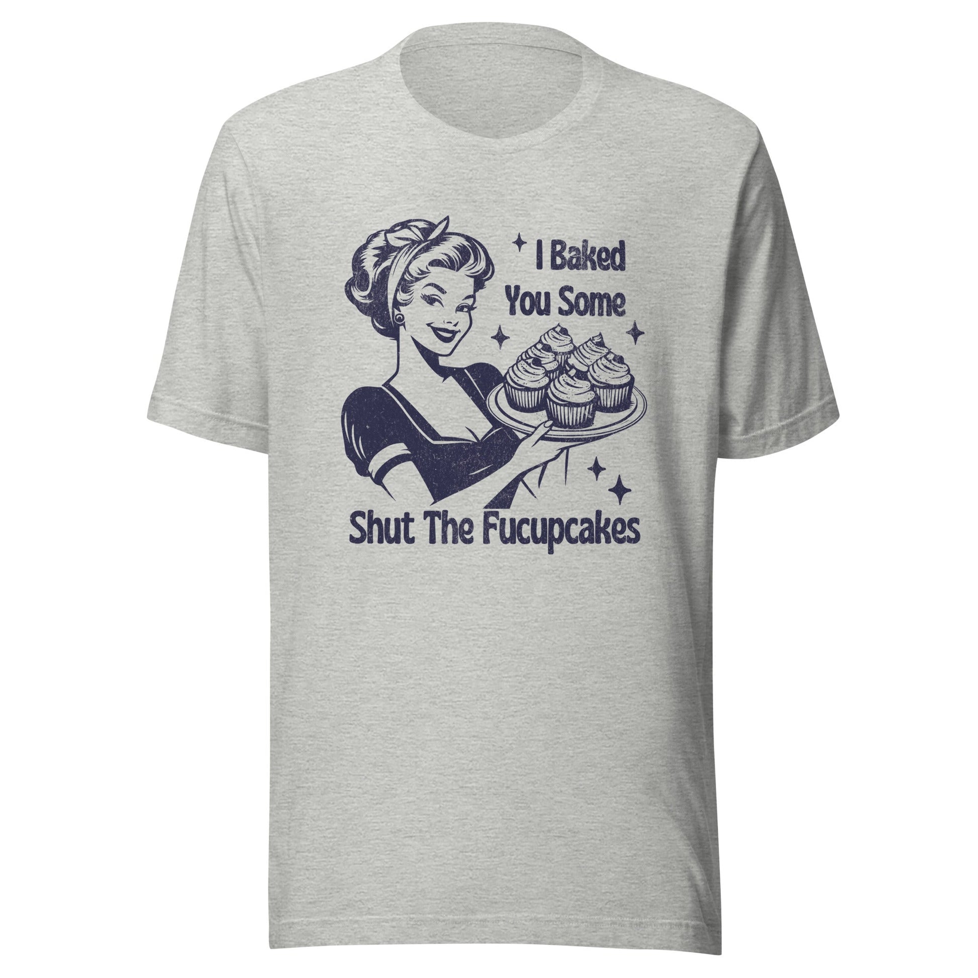 Shut The Fucupcakes Unisex T-Shirt - Not Your Mama's Fave