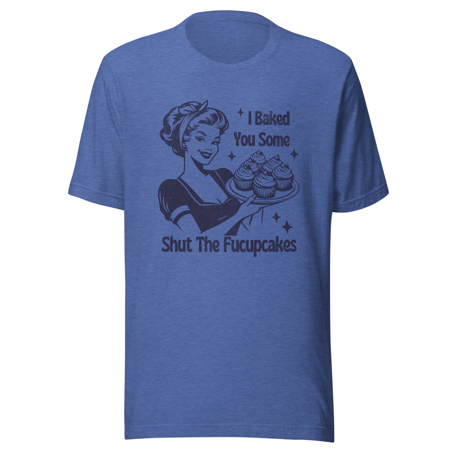 Shut The Fucupcakes Unisex T-Shirt - Not Your Mama's Fave