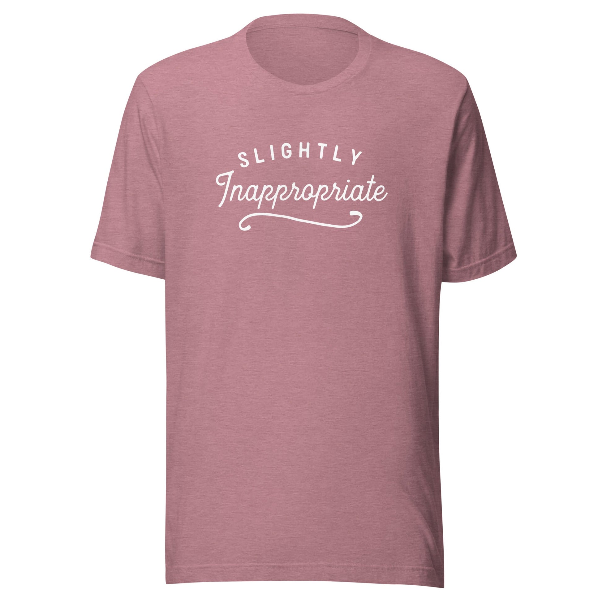 Slightly Inappropriate Unisex T-Shirt - Not Your Mama's Fave