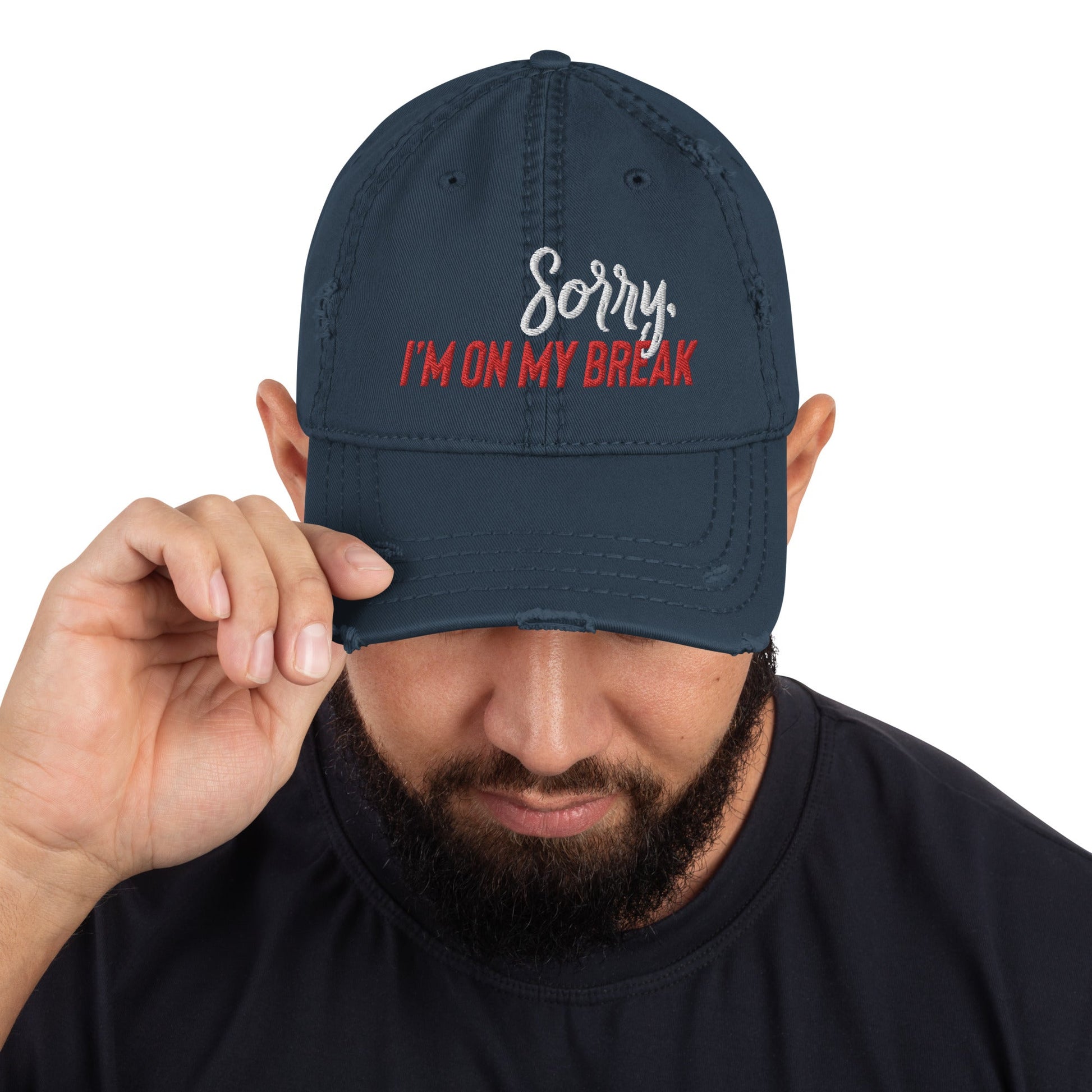 Sorry, I'm on my Break Distressed Dad Hat - Not Your Mama's Fave