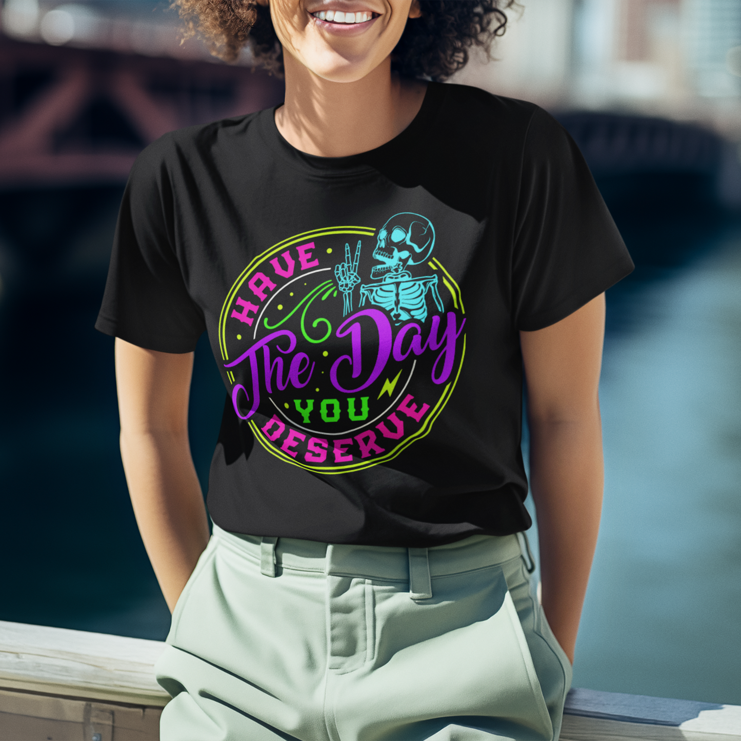 Have The Day You Deserve (Skeleton) Unisex T-Shirt